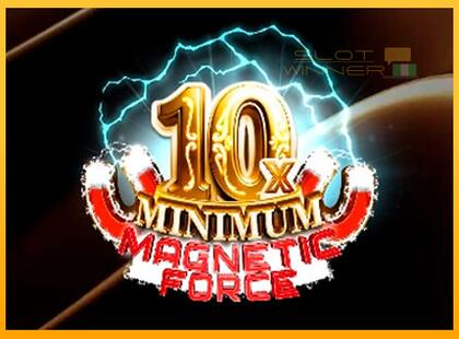 10x Minimum Magnetic Force lošimo automatas už pinigus