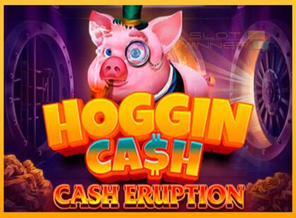 Cash Eruption Hoggin Cash lošimo automatas už pinigus